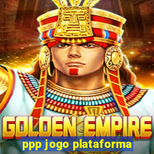ppp jogo plataforma